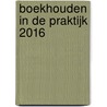 Boekhouden in de praktijk 2016 door Onbekend