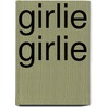 Girlie girlie door Gerard Leever