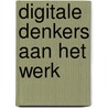 Digitale denkers aan het werk door Joris Merks-Benjaminsen