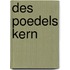 Des Poedels Kern