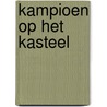 Kampioen op het Kasteel door Anton Slotboom