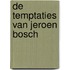 De temptaties van Jeroen Bosch