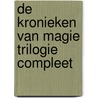 De kronieken van magie trilogie compleet by Ian Laverman