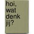 Hoi, wat denk jij?