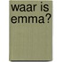 Waar is Emma?