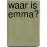 Waar is Emma? door Onbekend