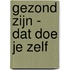 Gezond zijn - dat doe je zelf