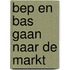 Bep en Bas gaan naar de markt