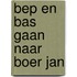 Bep en Bas gaan naar boer jan
