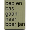 Bep en Bas gaan naar boer jan door Eric van Gils