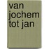 Van Jochem tot Jan