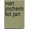 Van Jochem tot Jan door Olga van Marion