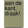 Aan de kant, draak! by Rian Visser