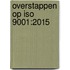 Overstappen op ISO 9001:2015
