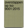 Overstappen op ISO 9001:2015 door Ronald Spruit