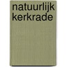 Natuurlijk Kerkrade by Olaf Op den Kamp