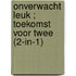 Onverwacht leuk ; Toekomst voor twee (2-in-1)