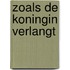 Zoals de koningin verlangt