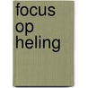 Focus op heling door T. van Ham