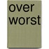 Over worst