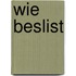 Wie beslist
