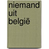 Niemand uit België by Guido van Heulendonk