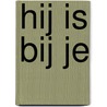 Hij is bij je by Max Lucado