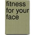Fitness for your face