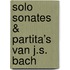 Solo sonates & partita’s van J.S. Bach