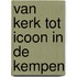 Van Kerk tot Icoon in de Kempen