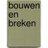 Bouwen en breken