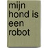 Mijn hond is een robot