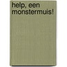 Help, een monstermuis! door Selma Noort