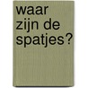 Waar zijn de spatjes? door Anke Kranendonk