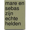 Mare en Sebas zijn echte helden door Sabine Wisman