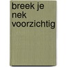 Breek je nek voorzichtig door Chris Winsemius