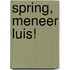 Spring, meneer Luis!