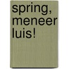 Spring, meneer Luis! door Bavo Dhooge