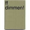 ff dimmen! by Els Rooijers