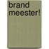 BRAND MEESTER!