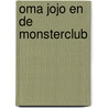Oma Jojo en de monsterclub door Monique van der Zanden