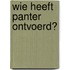Wie heeft Panter ontvoerd?