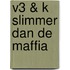 V3 & K Slimmer dan de maffia