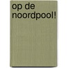 Op de Noordpool! by Marco Kunst