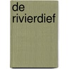 DE RIVIERDIEF by Monique van der Zanden