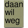 Daan wil weg by Monique Hagen