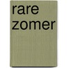 RARE ZOMER door Maria van Eeden