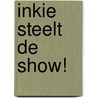 INKIE STEELT DE SHOW! by Jolanda Horsten