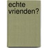 Echte vrienden?