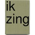 Ik zing